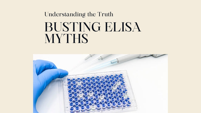 ELISA Myth-Busting Series: 23 Myths Debunked with Evidence