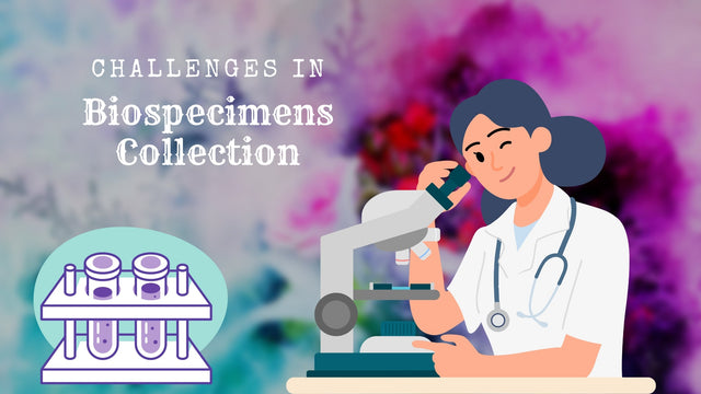 Challenges in Biospecimen Collection: A Focus on Project-Specific Collection